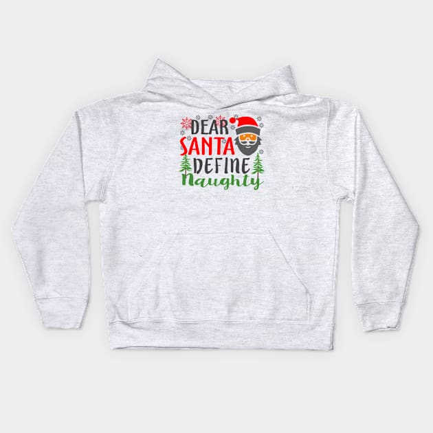 Dear Santa Define Naughty Christmas Kids Hoodie by Mas Design